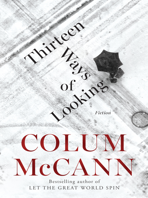 Title details for Thirteen Ways of Looking by Colum McCann - Wait list